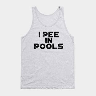 I Pee In Pools Funny Tank Top